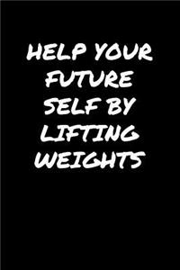 Help Your Future Self By Lifting Weights