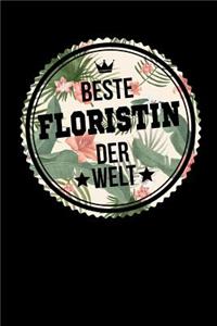 Beste Floristin Der Welt: A5 Blanko - Notebook - Notizbuch - Taschenbuch - Journal - Tagebuch - Ein lustiges Geschenk für Freunde oder die Familie und die beste Floristin der