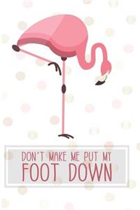 Don't Make Me Put My Foot Down