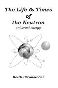 Life & Times of the Neutron