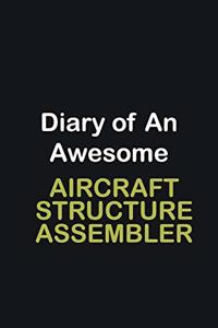 Diary of an awesome Aircraft Structure Assembler