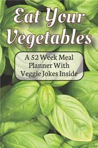 Eat Your Vegetables A 52 Week Planner With Veggie Jokes Inside