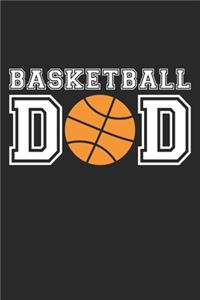 Basketball Dad - Basketball Training Journal - Dad Basketball Notebook - Basketball Diary - Gift for Basketball Player
