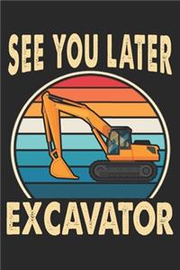See You Later Excavator