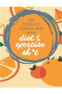 Im Totally Gonna Win at this Diet & Exercise Sh*t