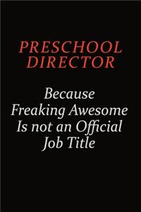 Preschool Director Because Freaking Awesome Is Not An Official Job Title