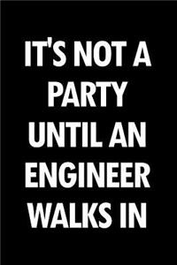 It's Not a Party Until an Engineer Walks in