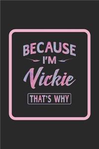 Because I'm Vickie That's Why
