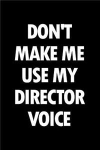Don't Make Me Use My Director Voice