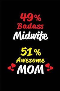 49% Badass Midwife 51 % Awesome Mom: Blank Lined 6x9 Keepsake Journal/Notebooks for Mothers Day Birthday, Anniversary, Christmas, Thanksgiving, Holiday or Any Occasional Gifts for Mothe