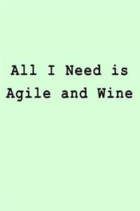 All I Need is Agile and Wine