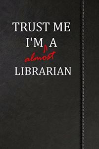 Trust Me I'm almost a Librarian