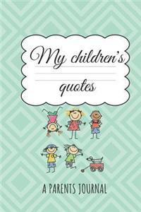 My Children´s quotes A Parents Journal