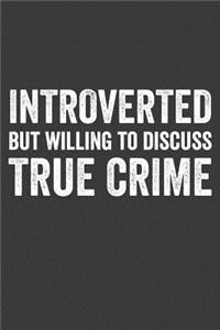 Introverted but Willing to Discuss True Crime