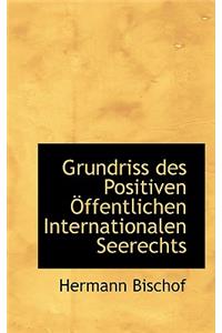 Grundriss Des Positiven Offentlichen Internationalen Seerechts