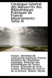 Catalogue G N Ral Des Manuscrits Des Biblioth Ques Publiques de France