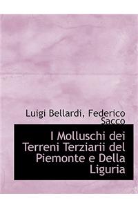 I Molluschi Dei Terreni Terziarii del Piemonte E Della Liguria