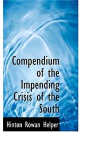 Compendium of the Impending Crisis of the South