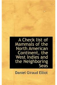 A Check List of Mammals of the North American Continent, the West Indies and the Neighboring Seas