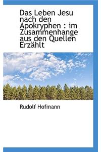 Das Leben Jesu Nach Den Apokryphen