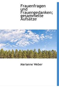 Frauenfragen Und Frauengedanken; Gesammelte Aufsatze