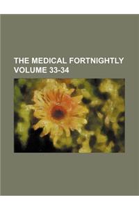 The Medical Fortnightly Volume 33-34