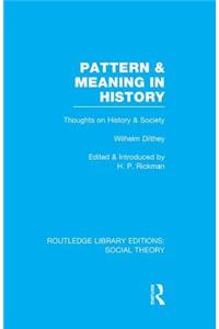 Pattern and Meaning in History (RLE Social Theory)