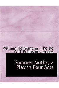 Summer Moths; A Play in Four Acts