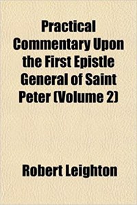 Practical Commentary Upon the First Epistle General of Saint Peter (Volume 2)