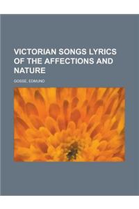 Victorian Songs Lyrics of the Affections and Nature