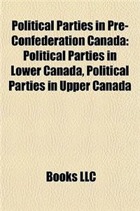Political Parties in Pre-Confederation Canada