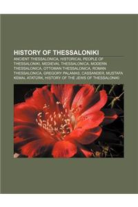 History of Thessaloniki: Ancient Thessalonica, Historical People of Thessaloniki, Medieval Thessalonica, Modern Thessalonica