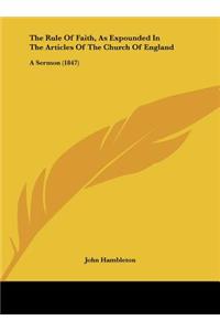 The Rule of Faith, as Expounded in the Articles of the Church of England