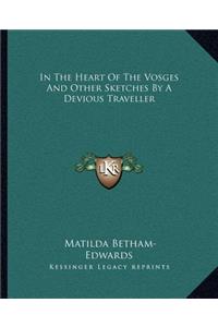 In The Heart Of The Vosges And Other Sketches By A Devious Traveller
