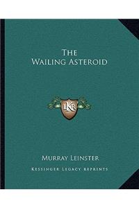 The Wailing Asteroid