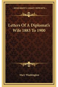 Letters of a Diplomat's Wife 1883 to 1900