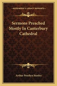 Sermons Preached Mostly In Canterbury Cathedral