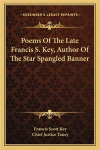 Poems Of The Late Francis S. Key, Author Of The Star Spangled Banner