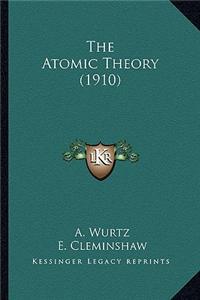 Atomic Theory (1910) the Atomic Theory (1910)