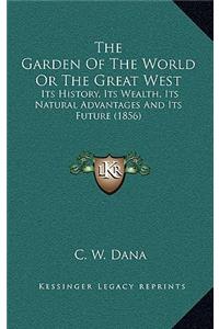 The Garden Of The World Or The Great West
