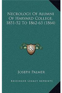 Necrology of Alumni of Harvard College, 1851-52 to 1862-63 (1864)