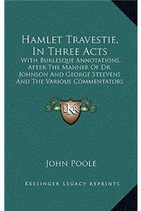Hamlet Travestie, in Three Acts