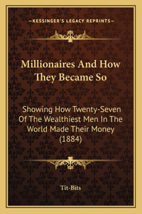 Millionaires And How They Became So