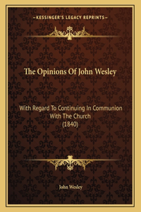 The Opinions Of John Wesley