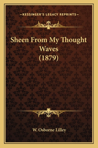 Sheen From My Thought Waves (1879)