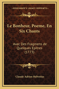 Le Bonheur, Poeme, En Six Chants