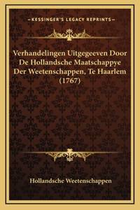 Verhandelingen Uitgegeeven Door De Hollandsche Maatschappye Der Weetenschappen, Te Haarlem (1767)