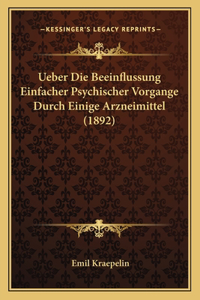 Ueber Die Beeinflussung Einfacher Psychischer Vorgange Durch Einige Arzneimittel (1892)