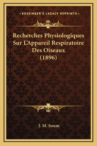 Recherches Physiologiques Sur L'Appareil Respiratoire Des Oiseaux (1896)