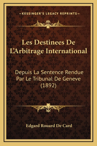 Les Destinees De L'Arbitrage International